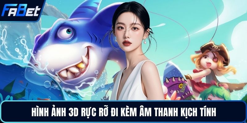 Hình ảnh 3D rực rỡ đi kèm âm thanh kịch tính
